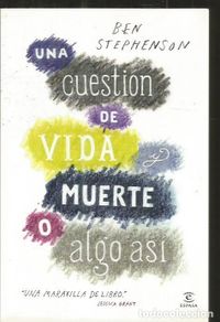 books: CUESTION DE VIDA Y MUERTE O ALGO ASI - UNA - STEPHENSON, BEN